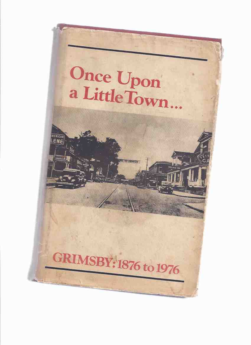 Image for Once Upon a Little Town --- Grimsby, 1876 to 1976: Grimsby Historical Society ( Ontario Local History )