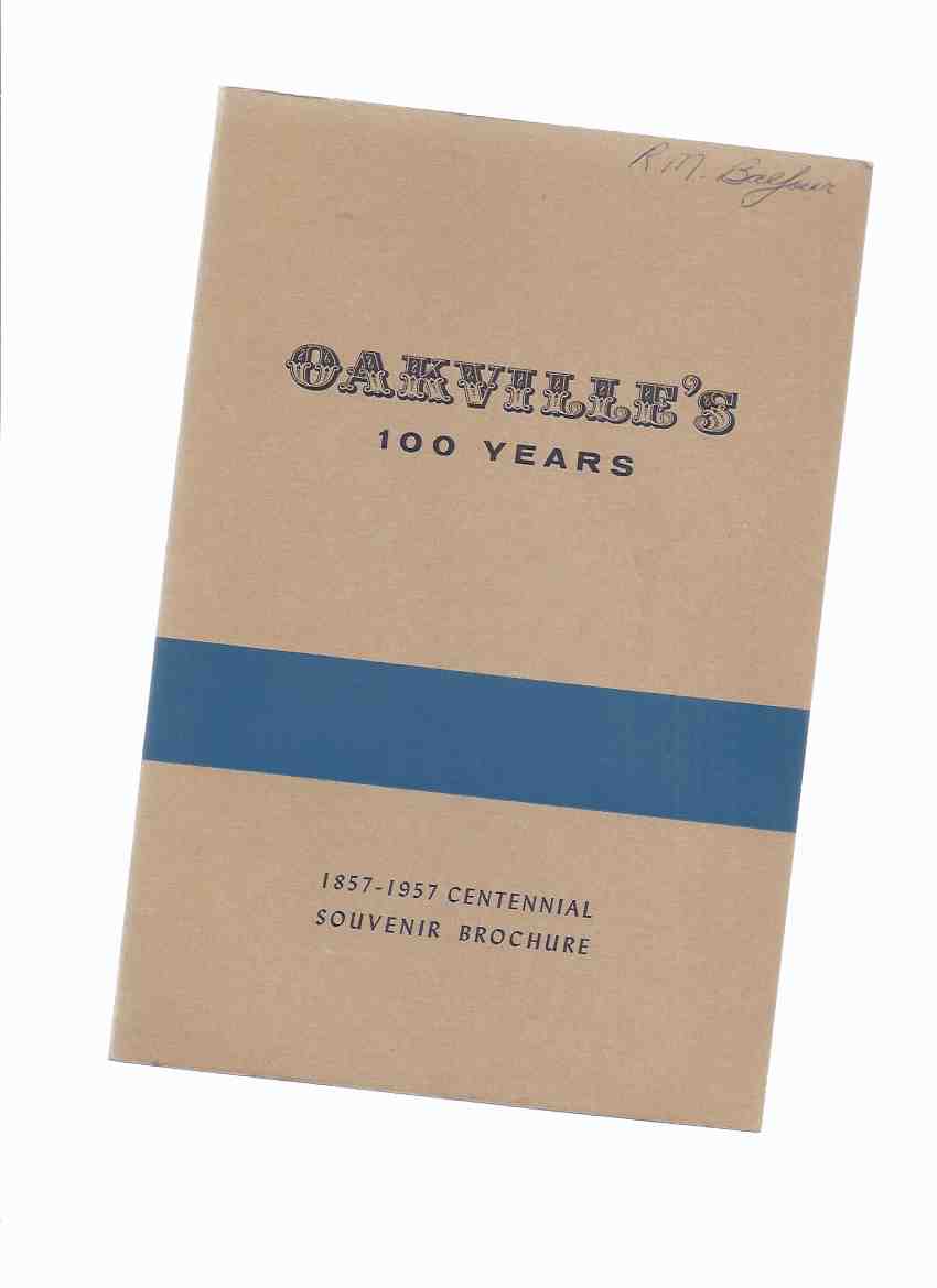 Image for Oakville's 100 Years 1857 - 1957 Centennial Souvenir Brochure ( One Hundred / Oakville, Ontario Local History / Centennial )