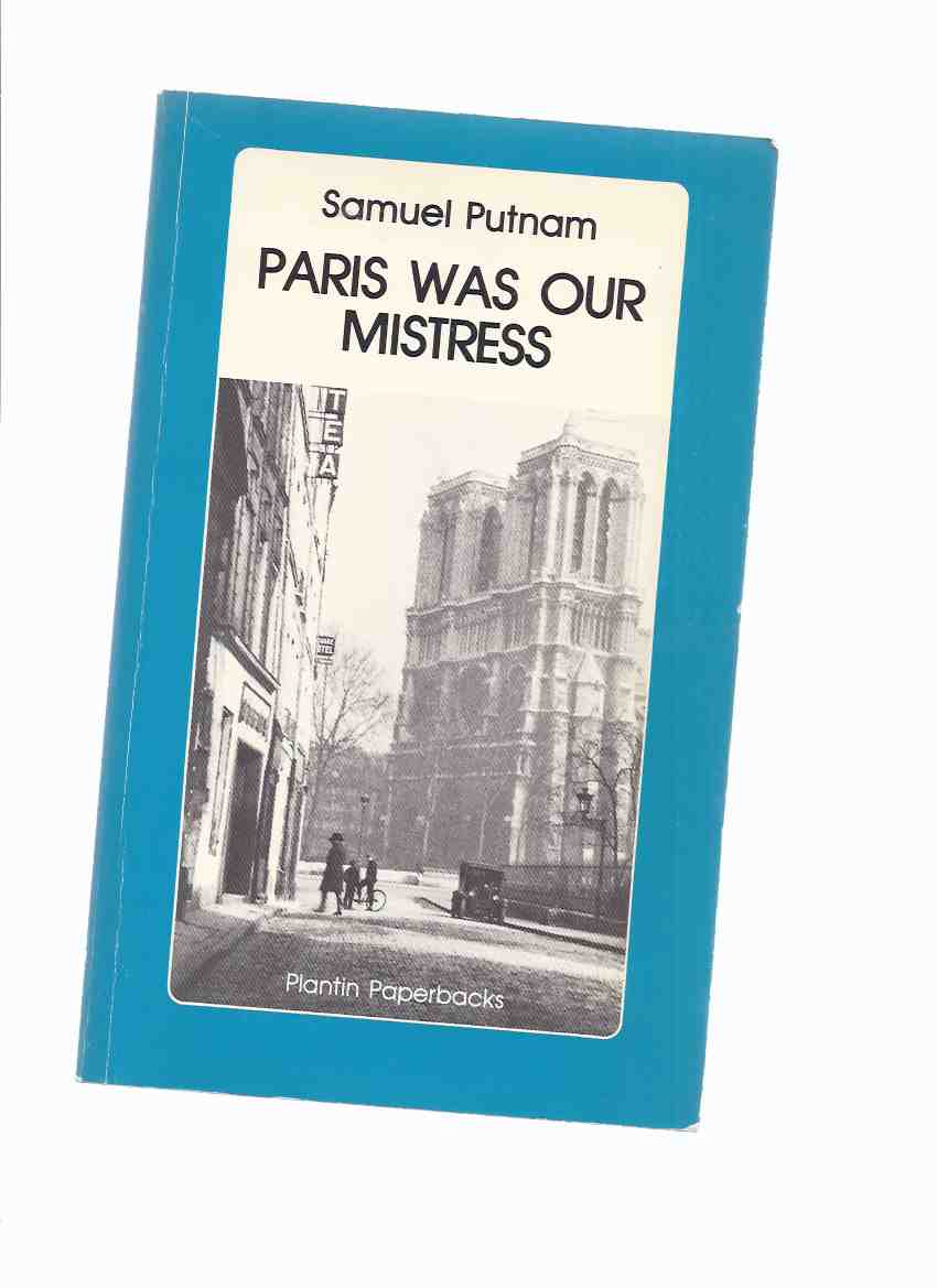 Image for Paris Was Our Mistress: Memoirs of a Lost and Found Generation -by Samuel Putnam