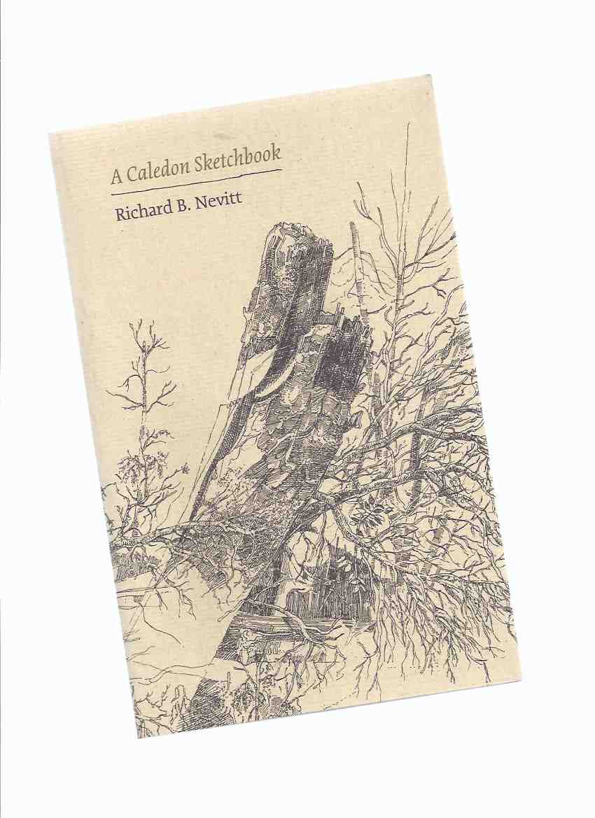 Image for A Caledon Sketchbook -by Richard B Nevitt -a Signed Copy / Porcupine's Quill ( Ontario )