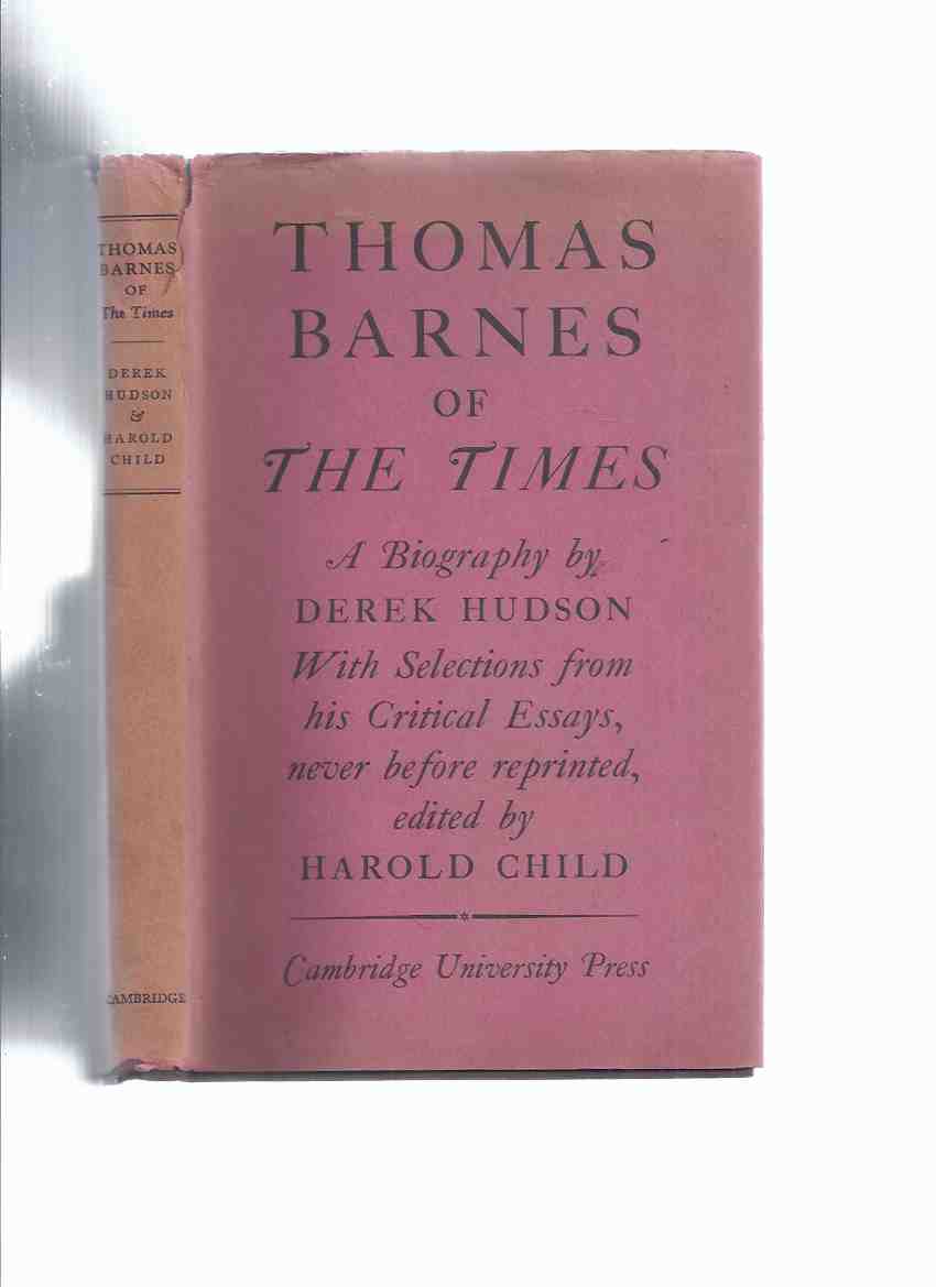 Image for Thomas Barnes of The Times: A Biography, With Selections from His Critical Essays. Never Before Reprinted ( The London Times )