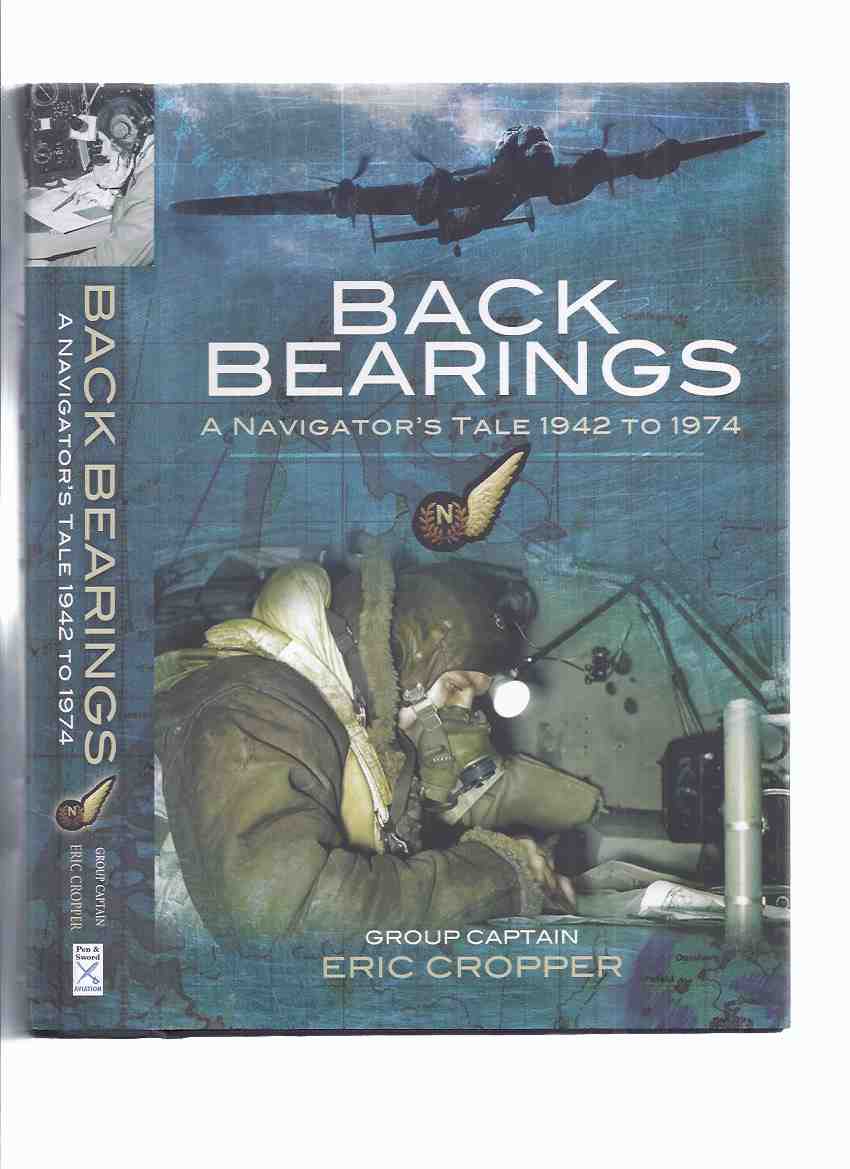 Image for Back Bearings: A Navigator's Tale, 1942 to 1974 -by Group Captain eric Cropper ( RAF / R.A,F. / Royal Air Force )
