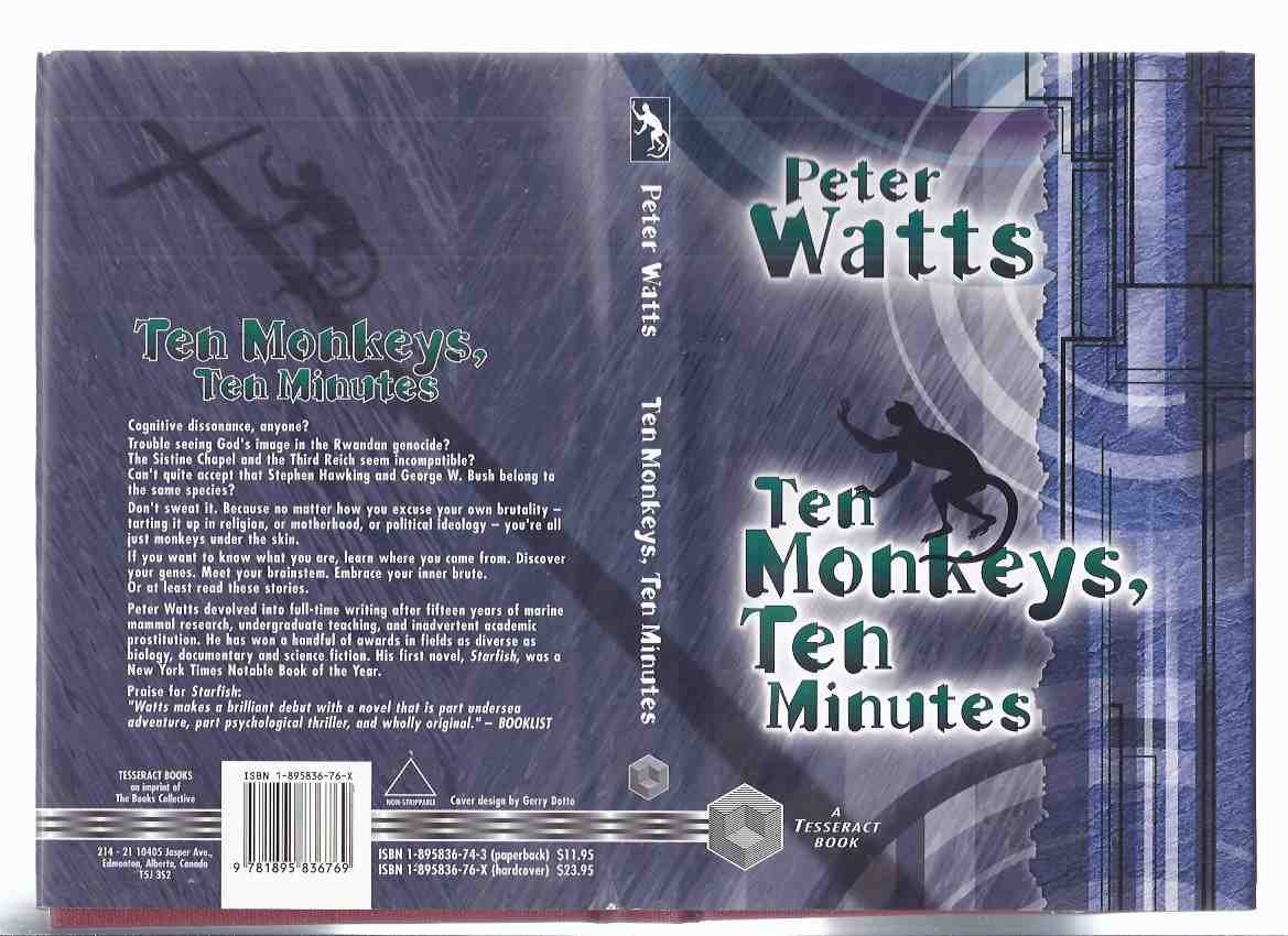 Image for Ten Monkeys, Ten Minutes -by Peter Watts -a Tesseract Book (stories include: A Niche; Fractals; Second Coming of Jasmine Fitzgerald; Bulk Food; Nimbus; Flesh Made Word; Ambassador; Bethlehem; Home )( 10 )