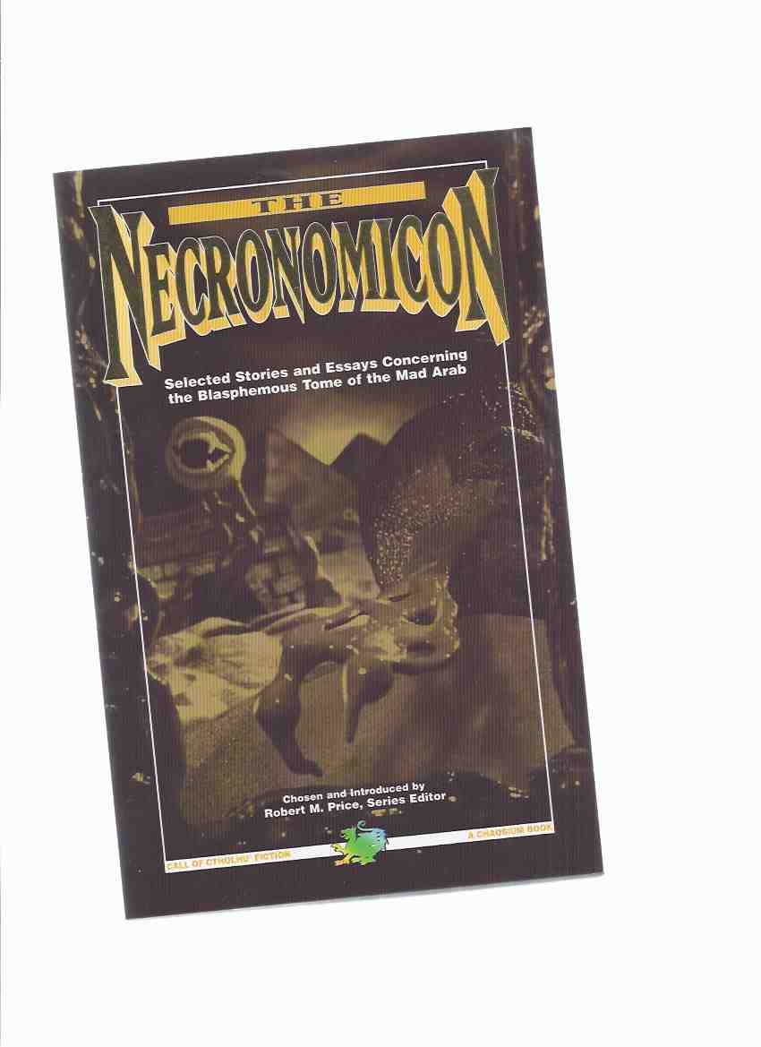 Image for The Necronomicon -Stories and Essays Concerning the Blasphemous Tome of the Mad Arab (includes: Why Abdul Al Hazred Went Mad; Preface to the Al-Azif By H P Lovecraft; etc)