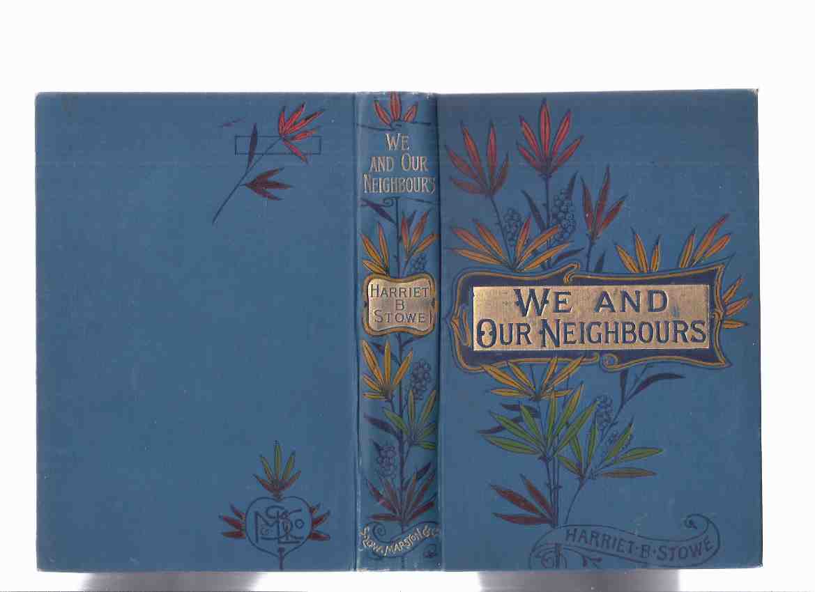 Image for We and Our Neighbours, or, The Records of an Unfashionable Street -a Novel -by Harriet Beecher Stowe