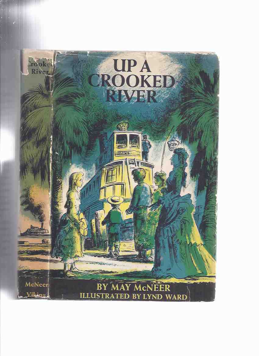 Image for Up a Crooked River -by May McNeer, Illustrated By Lynd Ward