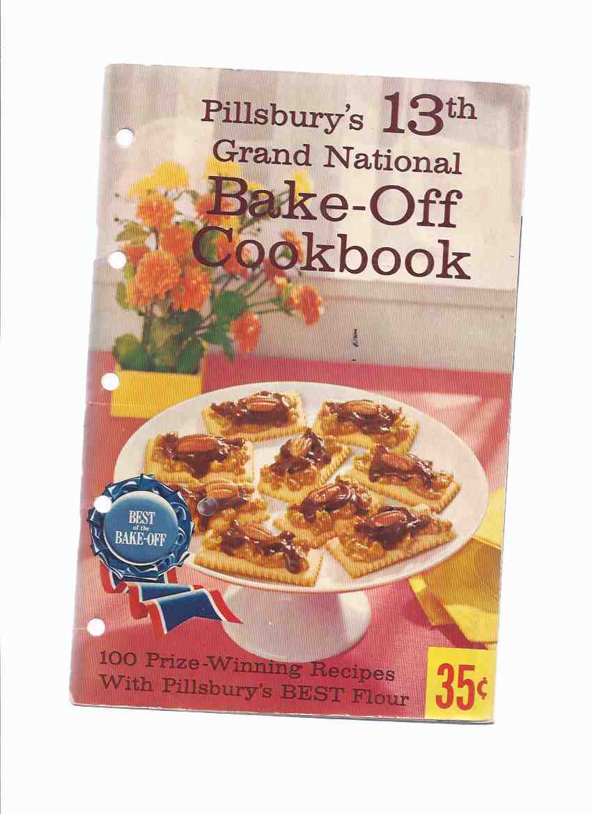 Image for Pillsbury's 13th Grand National Bake-Off Cookbook - 100 prize Winning Recipes with Pillsbury's Best Flour / Pillsbury -with Errata ( Thirteenth Annual / Cookbook / Cook Book )