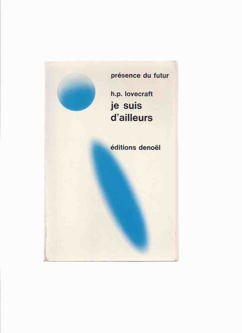 Image for Je suis d'ailleurs -by H P Lovecraft ( French Collection: The Outsider; Music of Erich Zann; Cool Air; Pickman's Model; Arthur Jermyn; etc )