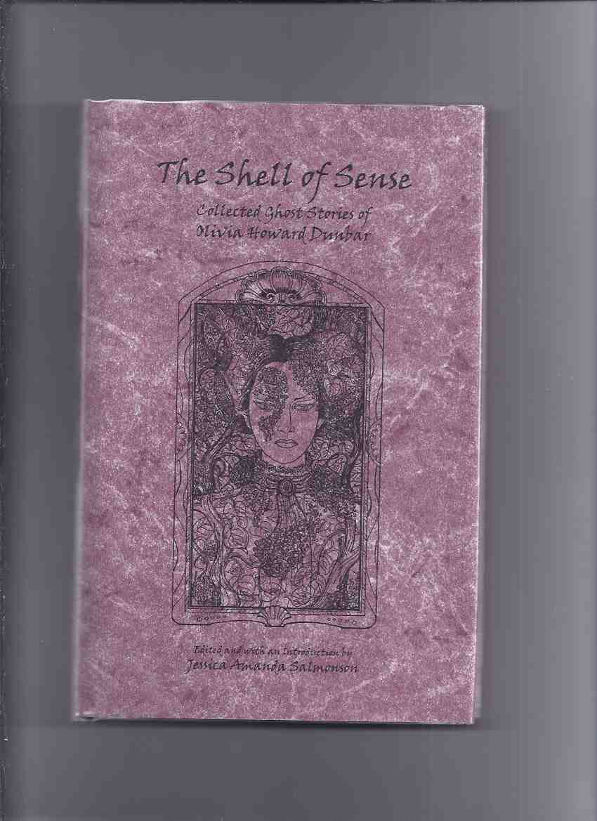 Image for THE SHELL OF SENSE - Collected Ghost Stories -by Olivia Howard Dunbar ( The Decay of the Ghost in Fiction; The Long Chamber; The Dream Baby; The Sycamore; The Present Status of the Ghost )