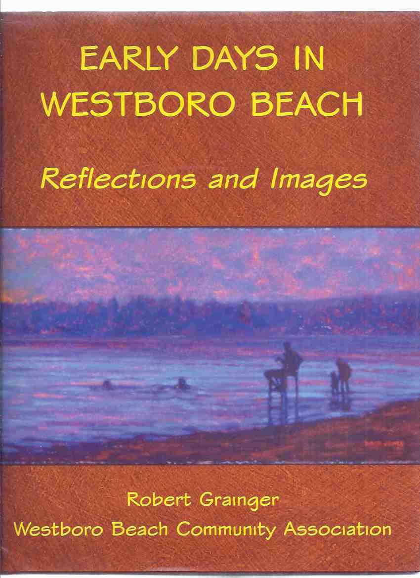 Image for Early Days in Westboro Beach: Reflections and Images -by Robert Grainger -a Signed Copy / Westboro Beach Community Association ( Ottawa, Ontario Related / Local History )