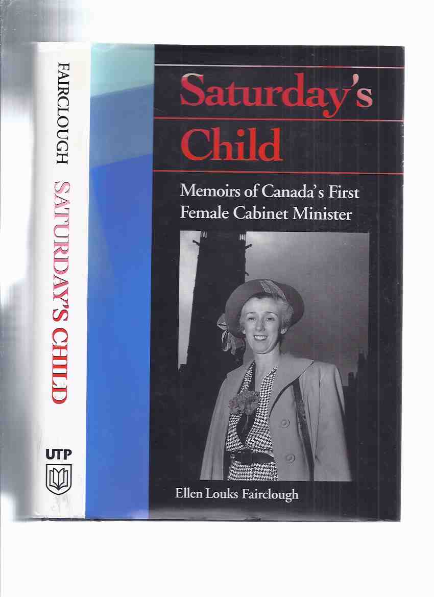 Image for Saturday's Child: Memoirs of Canada's First Female Cabinet Minister ---by Ellen Fairclough -a Signed Copy ( Hamilton, Ontario related)