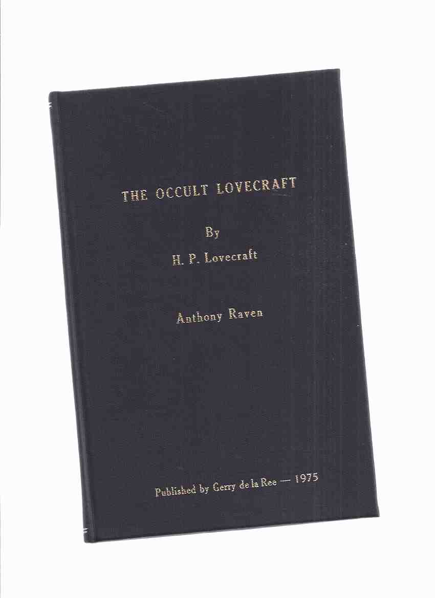 Image for The Occult Lovecraft -by H P Lovecraft and Anthony Raven (contains: The Cosmos and Religion / The Incantation from Red Hook By HPL; The Horned God Lives on / Lovecraft and Black Magic By AR; HPL in Red Hook By FBL; Of Gold and Sawdust By SL )