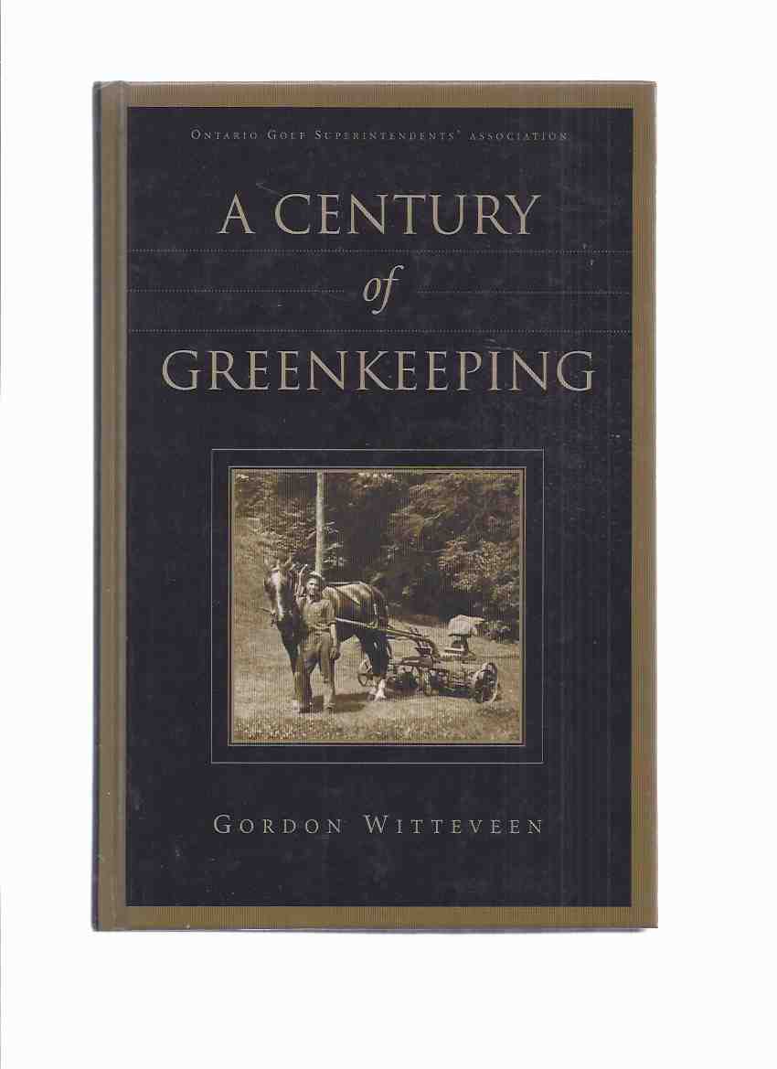 Image for A Century of Greenkeeping / Ontario Golf Superintendents' Association ( Golf Greens / Greenskeeping / Maintenance / Turf Management / History )