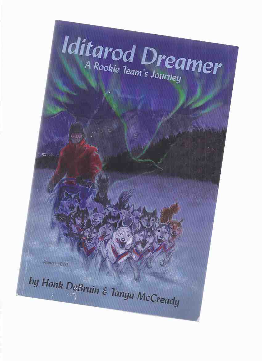 Image for Iditarod Dreamer: A Rookie Team's Journey -a Signed Copy ( Alaska / Alaskan Dogsled Race )