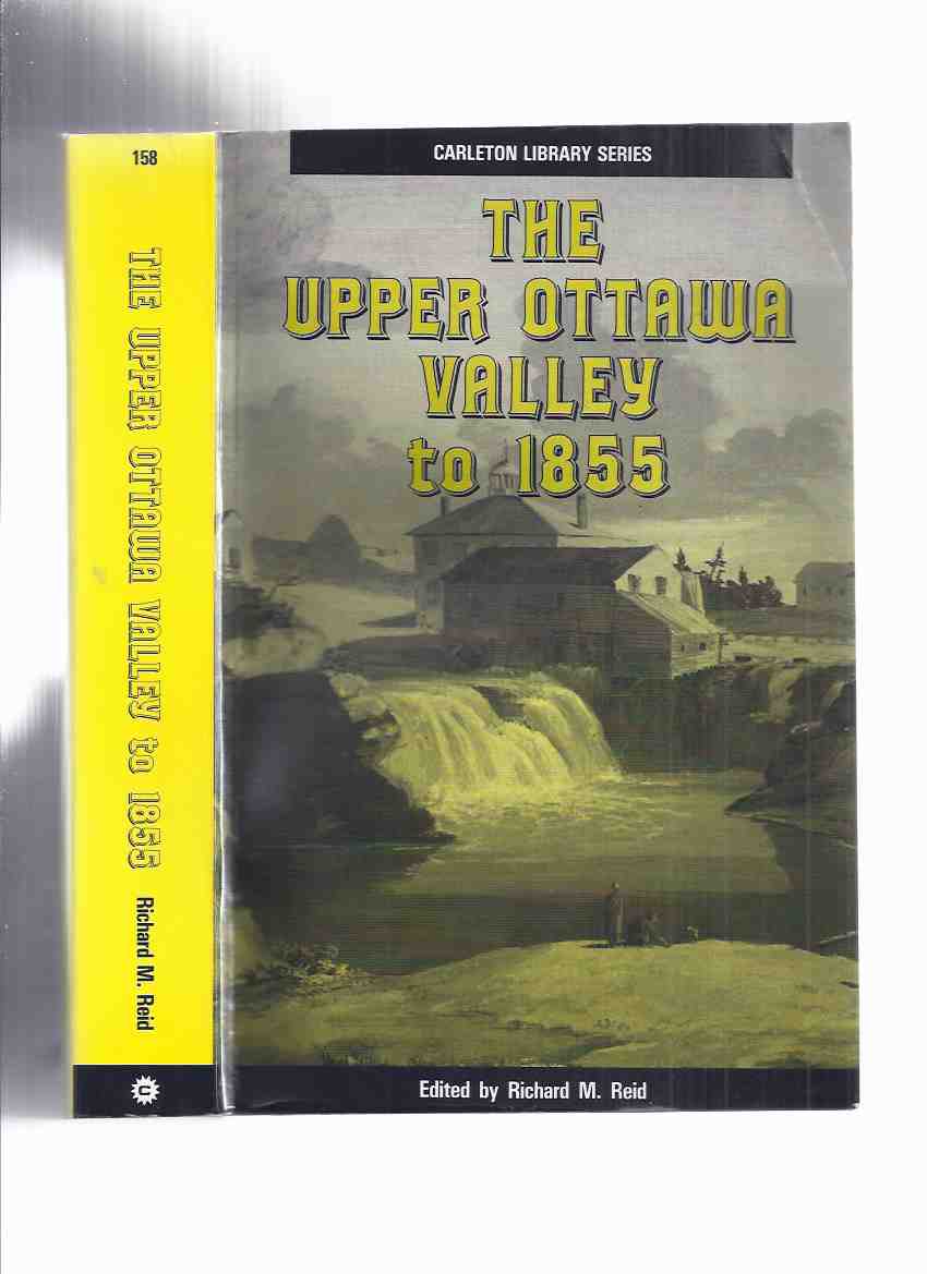 Image for The Upper Ottawa Valley to 1855 / Carleton Library Series No. 157-The Champlain Society , Ontario Series xiv ( Ontario History / Settlement and Settlers )