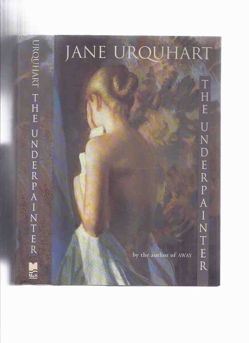 Image for The Underpainter ---by Jane Urquhart ---a Signed Copy