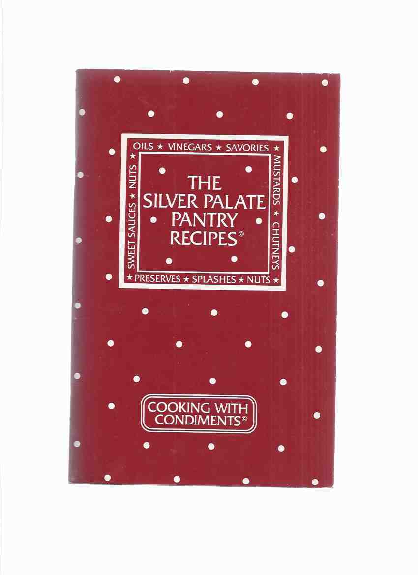Image for Cooking with Condiments: The Silver Palate Pantry Recipes ( Cookbook / Cook Book )( Preserves, Splashes, Nuts, Chutneys, Mustards, Savories, Vinegars, Oils, Sweet Sauces )