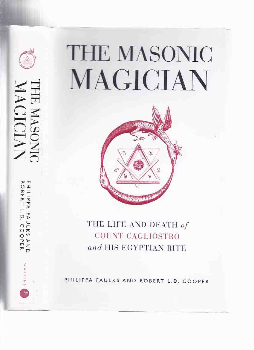 Image for The Masonic Magician: The Life and Death of Count Cagliostro and His Egyptian Rite ( Count Alessandro di Cagliostro was the alias of the occultist Giuseppe Balsamo )( Freemasons, Masons; Freemasonry )