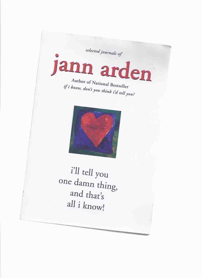 Image for i'll tell you one damn thing, and that's all i know: Selected Journals of Jann Arden -by Jann Arden -a Signed Copy
