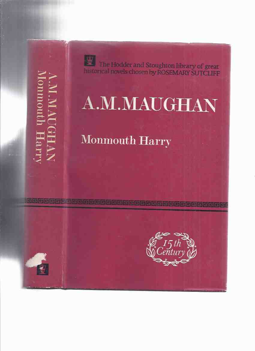 Image for Monmouth Harry -by A N Maughan ( The Hodder and Stoughton Library of Great Historical Novels Chosen By Rosemary Sutcliff - Series )( Henry V )