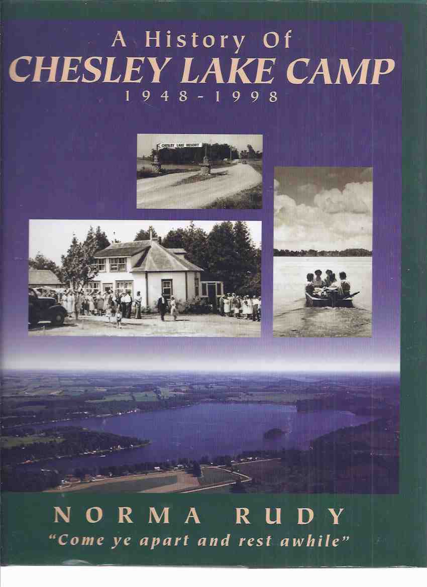 Image for A History of Chesley Lake Camp, 1948 - 1998 ( Allenford, Ontario related)( Local History / Mennonites )( Southampton, ON / Bruce Peninsula )