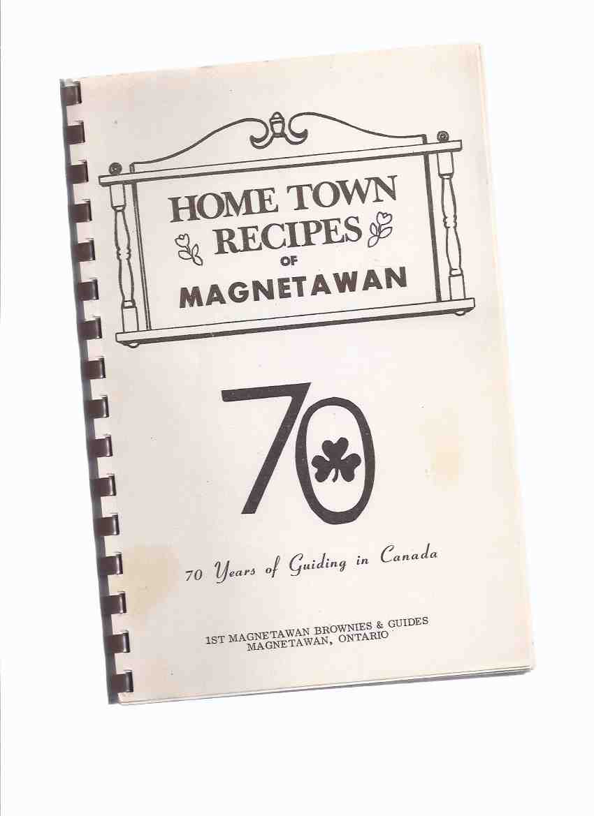 Image for Home Town Recipes of Magnetawan - 70 Years of Guiding in Canada / 1st Magnetawan Brownies and Guides, Magnetawan, Ontario ( Cookbook / Cook Book ) ( Girl Guides )