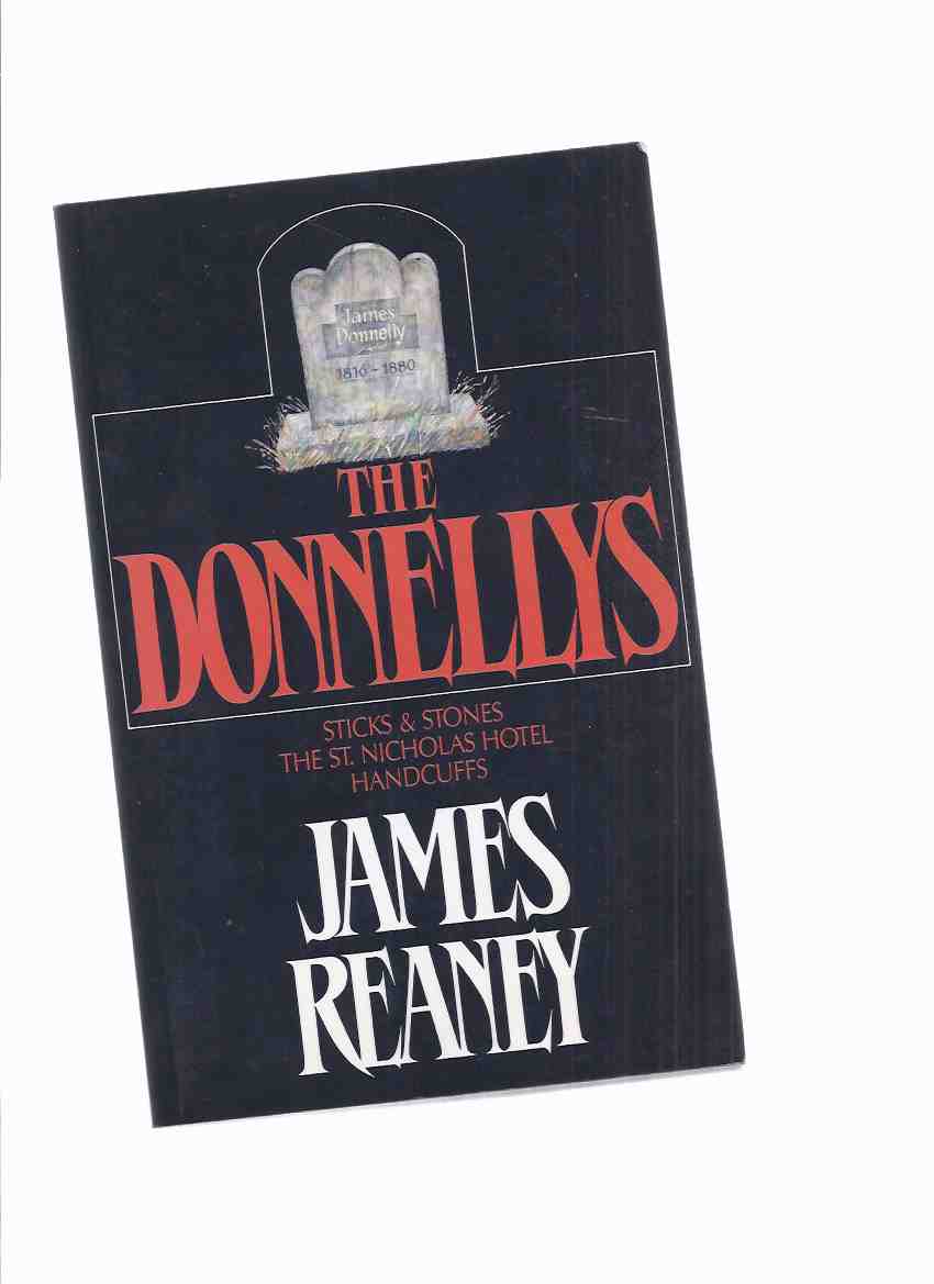 THE DONNELLYS: Sticks and Stones ---with St. Nicolas Hotel Wm. Donnelly Prop. ---with Handcuffs: The Donnellys -an omnibus volume containing Parts I, II, III -by James Reaney -a Signed Copy ( Books 1, 2, 3 ) (The Black Donnellys) Image for THE DONNELLYS: Sticks and Stones ---with St. Nicolas Hotel Wm. Donnelly Prop. ---with Handcuffs: The Donnellys -an omnibus volume containing Parts I, II, III -by James Reaney -a Signed Copy ( Books 1, 2, 3 ) (The Black Donnellys)