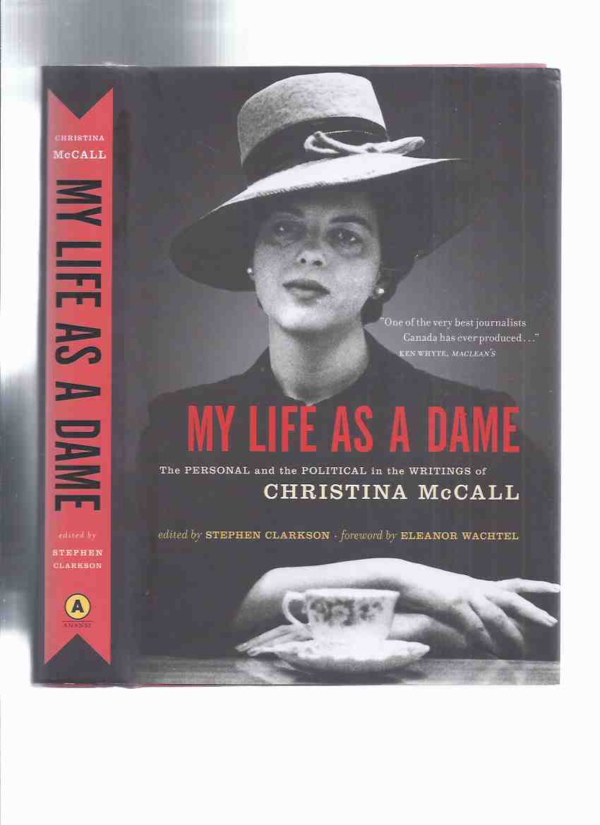Image for My Life as a Dame: The Personal and Political in the Writings of Christina McCall -Edited By Stephen Clarkson (signed)