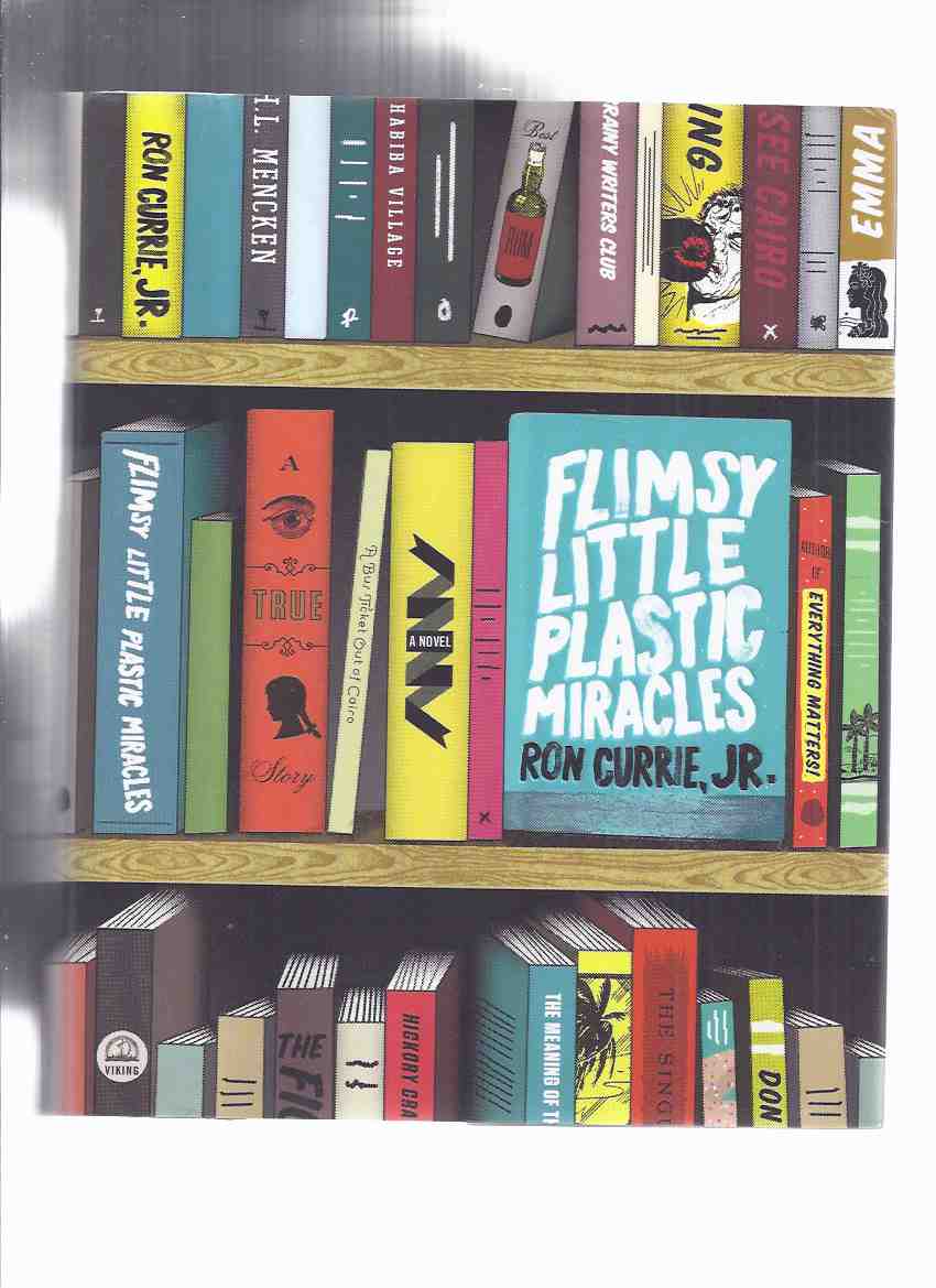 Image for Flimsy Little Plastic Miracles -by Ron Currie Jr. -a Signed Copy