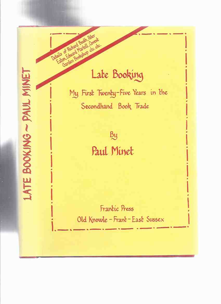 Image for Late Booking: My First Twenty-Five Years in the Secondhand Book Trade -by Paul Minet ( 25 )( Bookseller Memoir )