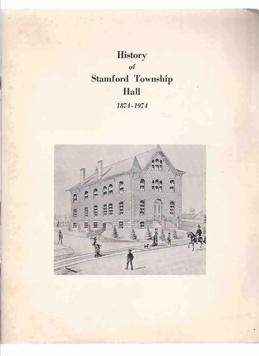 Image for History of Stamford Township Hall, 1874 - 1974 -by Francis J Petrie / Lundy's Lane Historical Society, Niagara Falls, Ontario ( Ontario Local History )