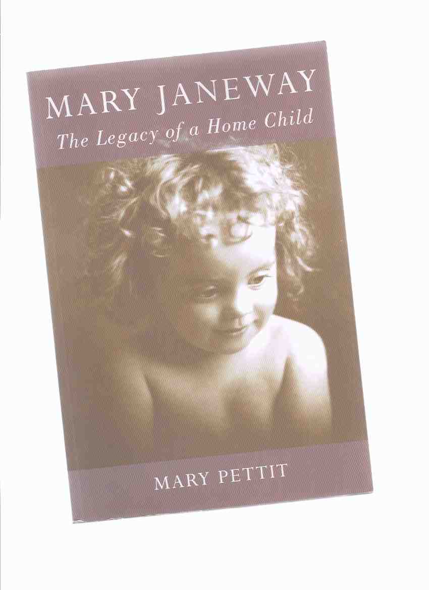 Image for Mary Janeway: The Legacy of a Home Child ---by Mary Pettit ---a Signed Copy