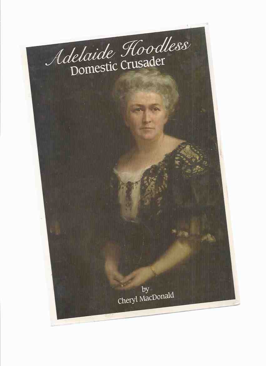 Image for Adelaide Hoodless: Domestic Crusader ---by Cheryl MacDonald -a Signed Copy