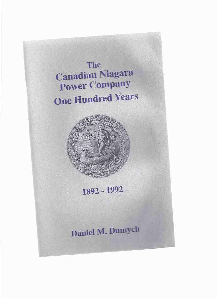 Image for The Canadian Niagara Power Company, One Hundred Years 1892 - 1992 ( Niagara Falls, Ontario )( 100 Years / Centennial History )