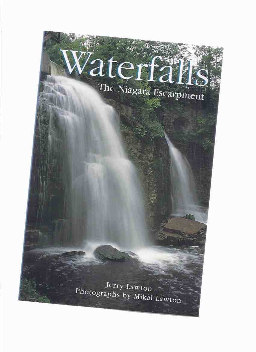 Image for Waterfalls: The Niagara Escarpment ( Tiffany, Webster's, Chedoke, Balls, Buttermilk; Thirty Mile Creek Falls, Devil's Punch Bowl, etc)( Niagara Peninsula, Hamilton, Dundas, Halton Caledon, Noisy, Beaver, Bighead River Valleys, Owen Sound Region Ontario )