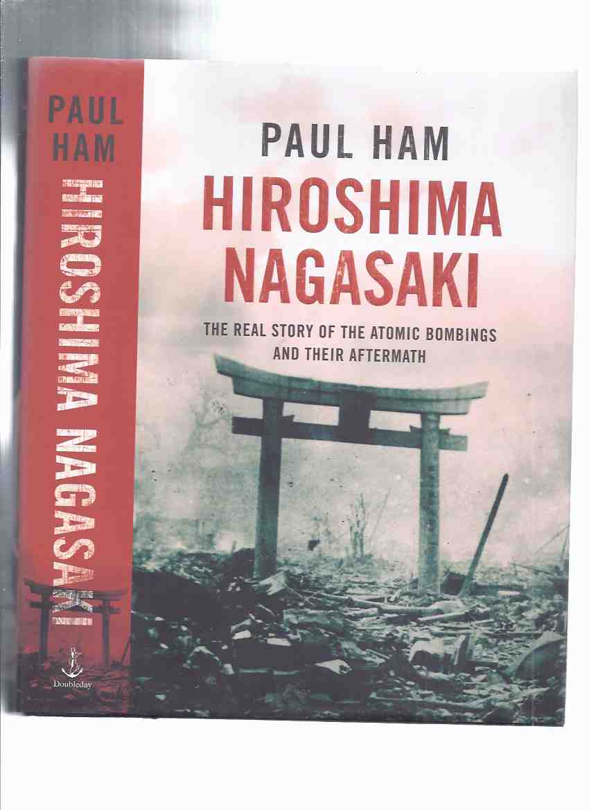 Image for Hiroshima / Nagasaki: The Real Story of the Atomic Bombings and Their Aftermath -by Paul May ( WWII / World War II )( The Enola Gay / Little Boy / Fat Boy Atom / Nuclear Weapons )