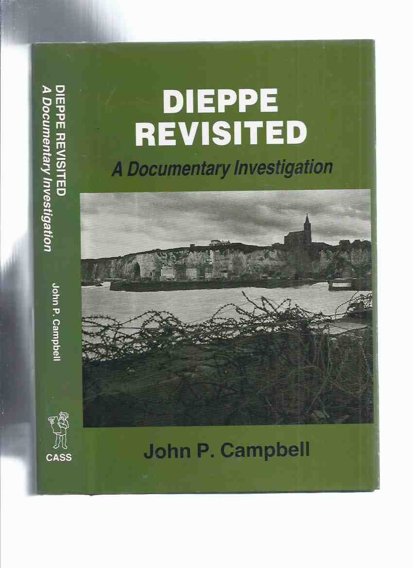 Dieppe Revisited: A Documentary Investigation / CASS Series, Studies in Intelligence ( WWII / World War II / Second WW )( Operation Jubilee - Reassessment ) Image for Dieppe Revisited: A Documentary Investigation / CASS Series, Studies in Intelligence ( WWII / World War II / Second WW )( Operation Jubilee - Reassessment )