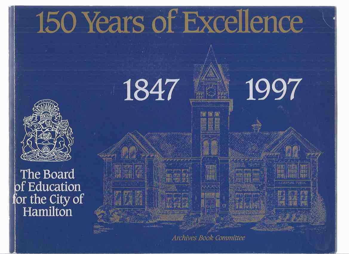 Image for The Board of Education for the City of Hamilton, 1847 - 1997, 150 Years of Excellence ( Ontario Education / local history )( One Hundred Fifty )