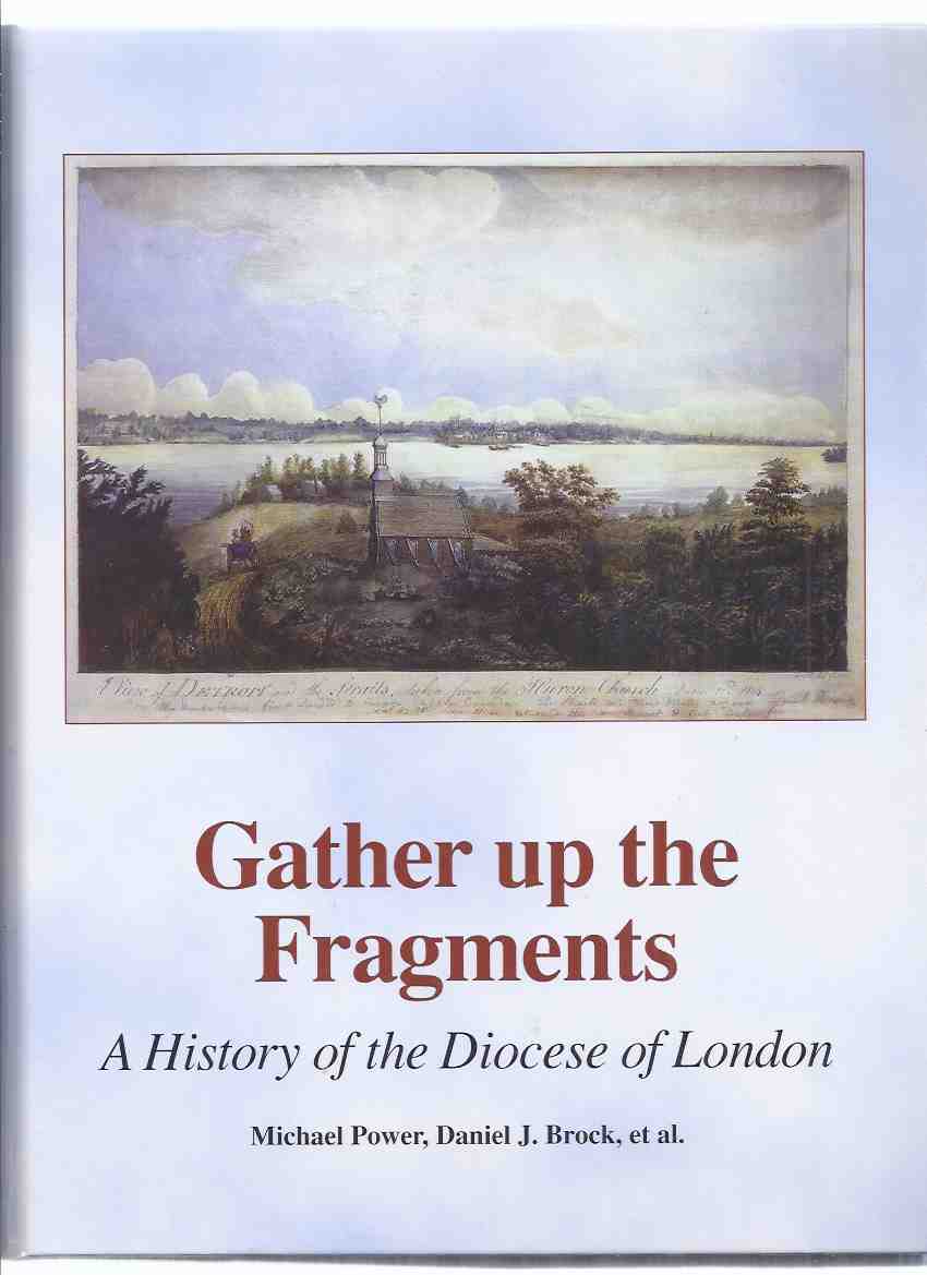 Image for Gather Up the Fragments: A History of the Diocese of London / London, Ontario ( Signed By Numerous contributors )