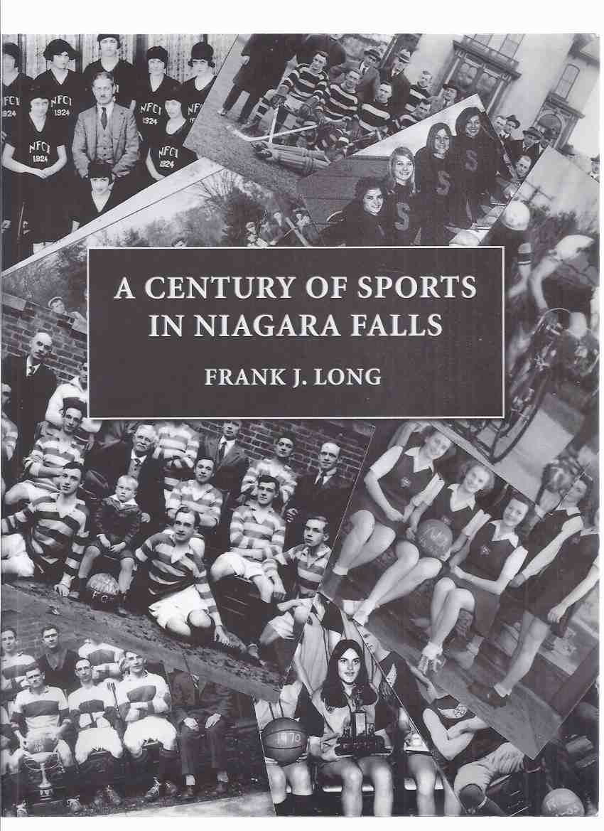 Image for A Century of Sports in Niagara Falls -by Frank J Long -a Signed Copy ( Ontario Sports and Local History )( 100 Years )