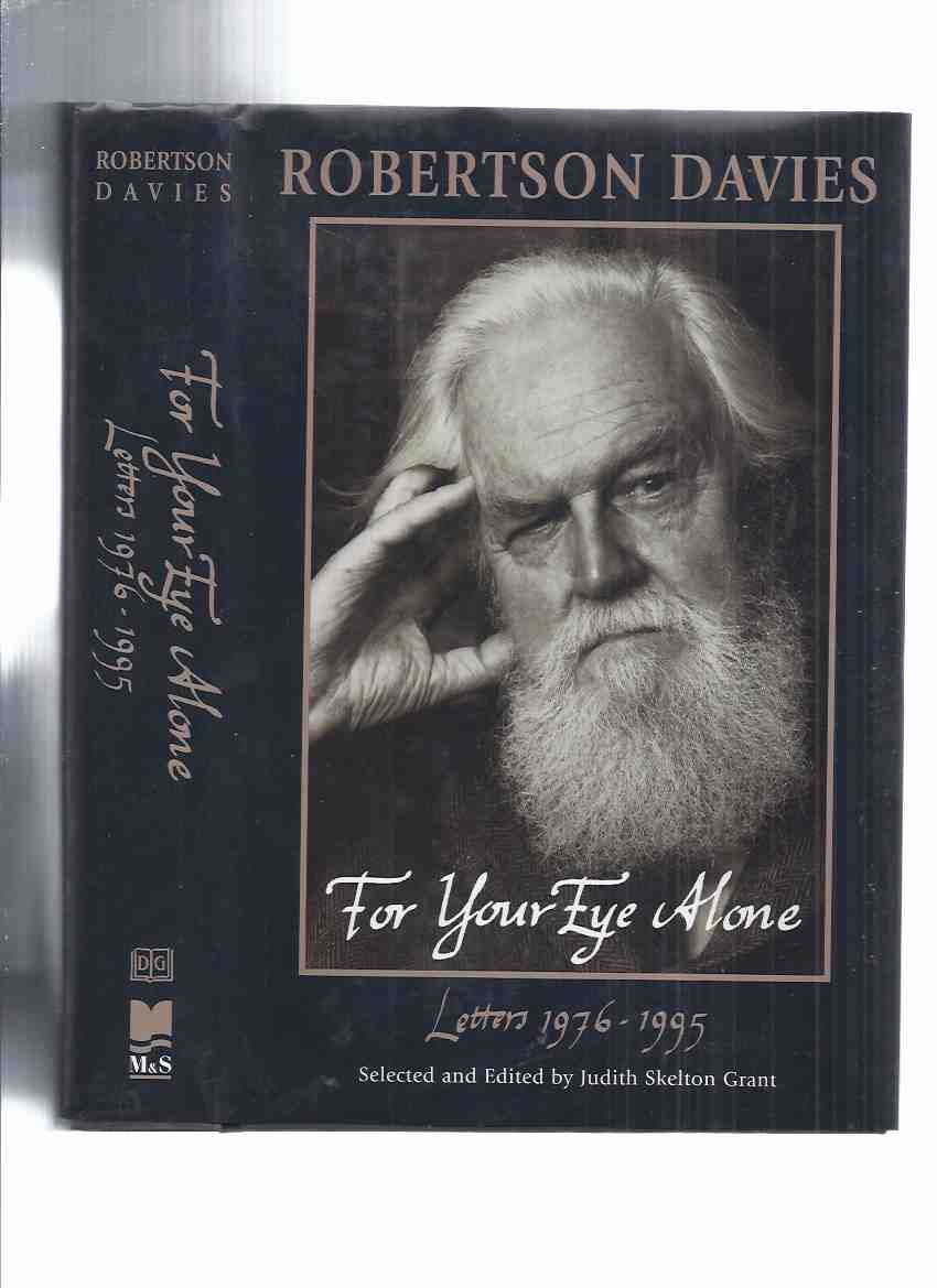 Image for ROBERTSON DAVIES: For Your Eye Alone, Letters 1976 - 1995 ---selected and Edited By Judith Skelton-Grant -a Signed Copy ( Correspondence )