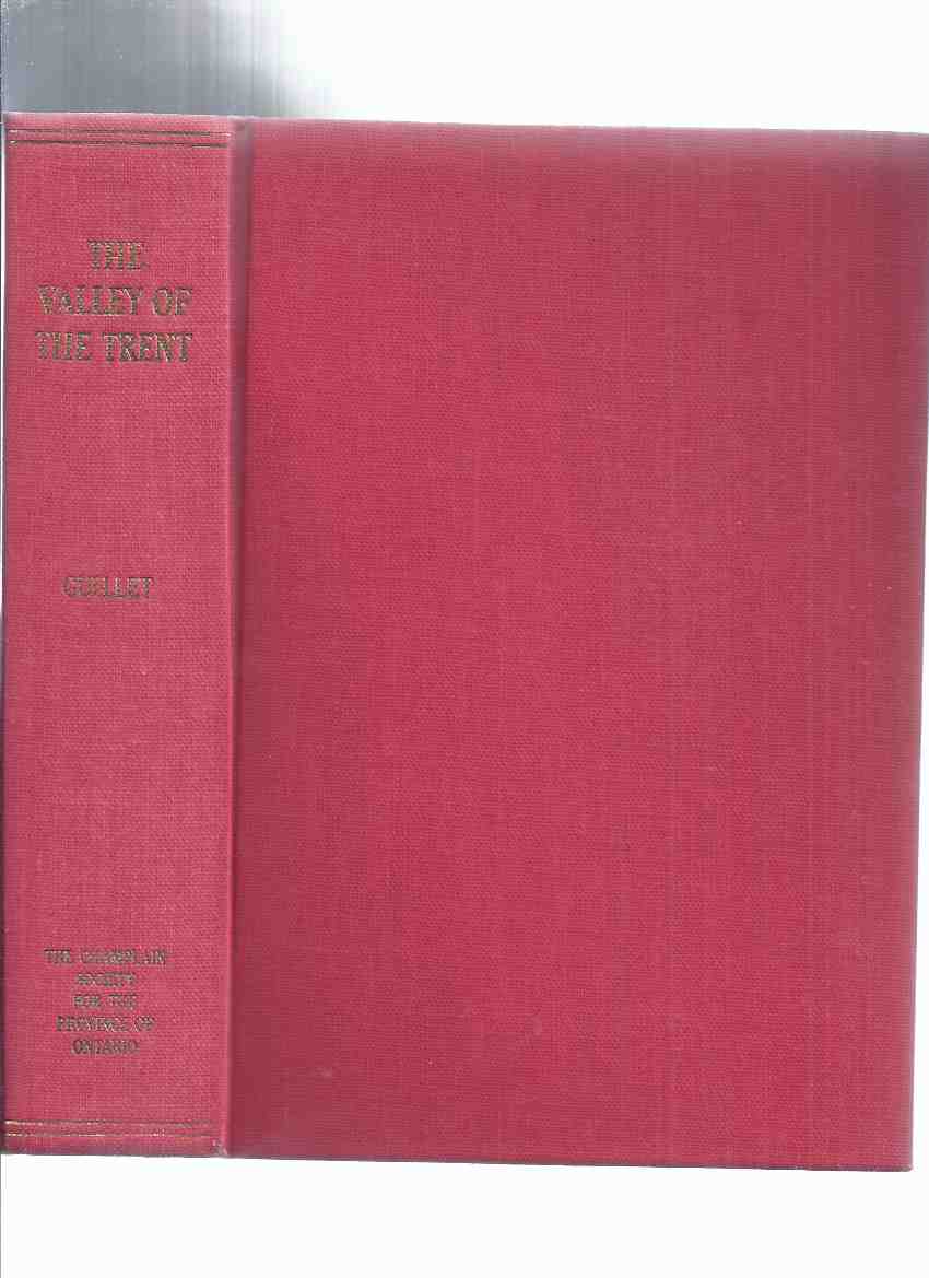 Image for The Valley of the Trent: Ontario Series Book ONE -by Edwin C Guillet / The Champlain Society for the Government of Ontario, University of Toronto Press ( Volume 1 )
