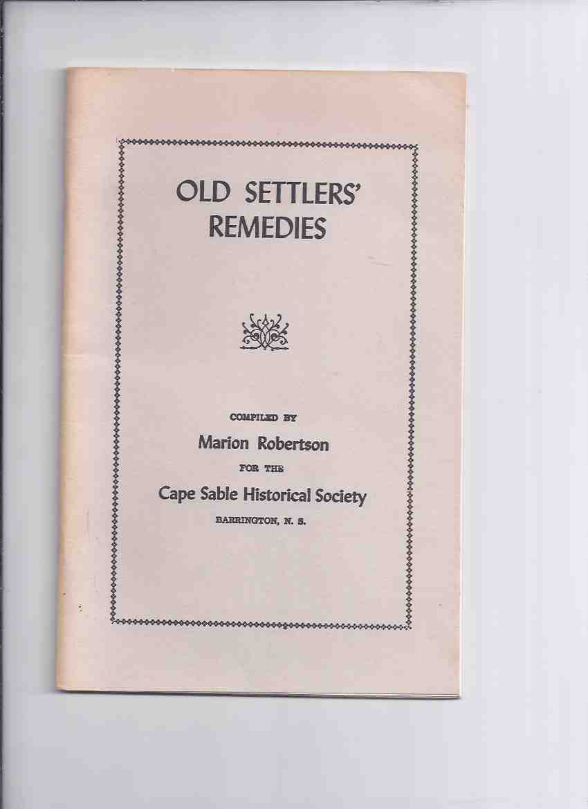 Image for Old Settlers' Remedies / Cape Sable Historical Society, Barrington, Nova Scotia ( Settlers / Settler's )
