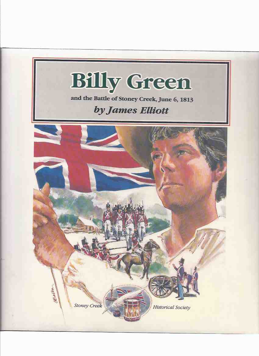 Image for Billy Green and the Battle of Stoney Creek, June 6, 1813 / Stoney Creek Historical Society ( War of 1812 / Ontario )