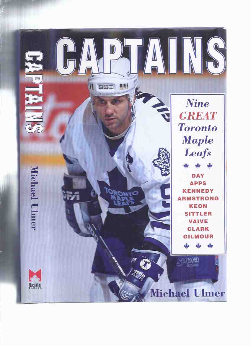 Image for CAPTAINS: Nine Great Toronto Maple Leafs ( Hap Day; Syl Apps; George Kennedy; Dave Keon; Darryl Sittler; Rick Vaive; Wendell Clark; Doug Gilmour )( NHL / National Hockey League )