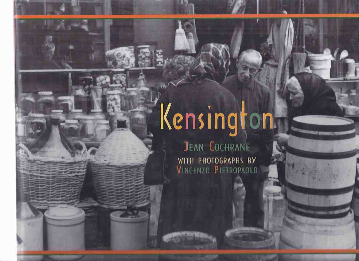 Image for KENSINGTON -a Signed Copy / Boston Mills Press (inc. How It Started; The Ward; The Market; Helpers; The Portuguese; Embattled; Changes; Diversity; Photo Essay; Bibliography )( Toronto Local History / neighbourhood )