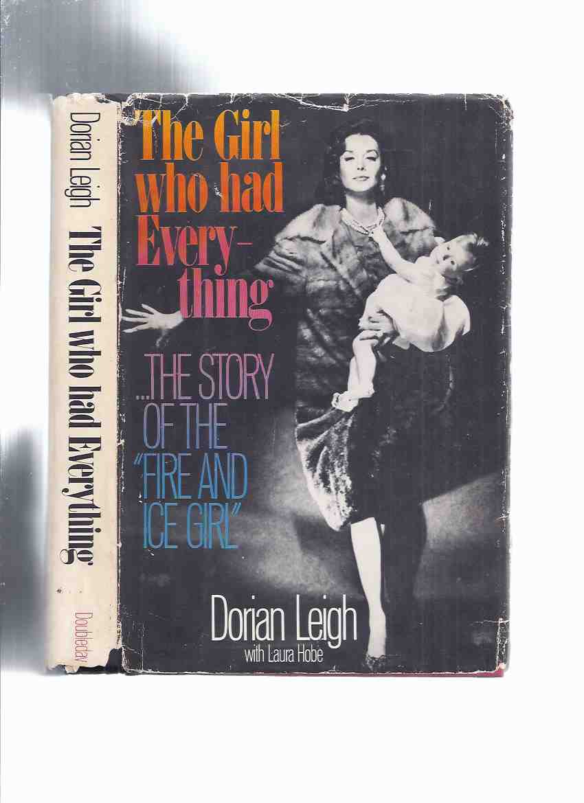 Image for The Girl Who Had Everything: The Story of the FIRE and ICE Girl -by Dorian Leigh ( Fashion Model / Supermodel / Revlon )( Autobiography / Biography )