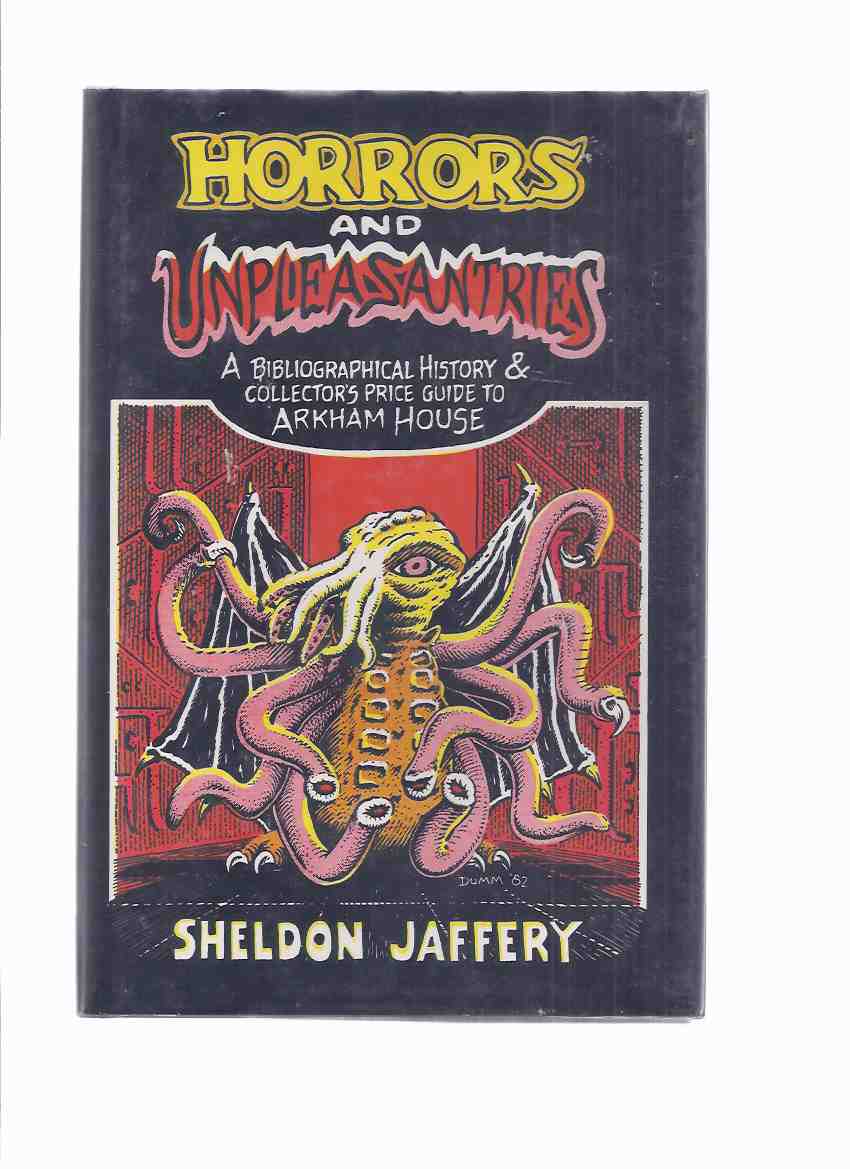 Image for Horrors and Unpleasantries: A Bibliographical History and Collector's Price Guide to Arkham House