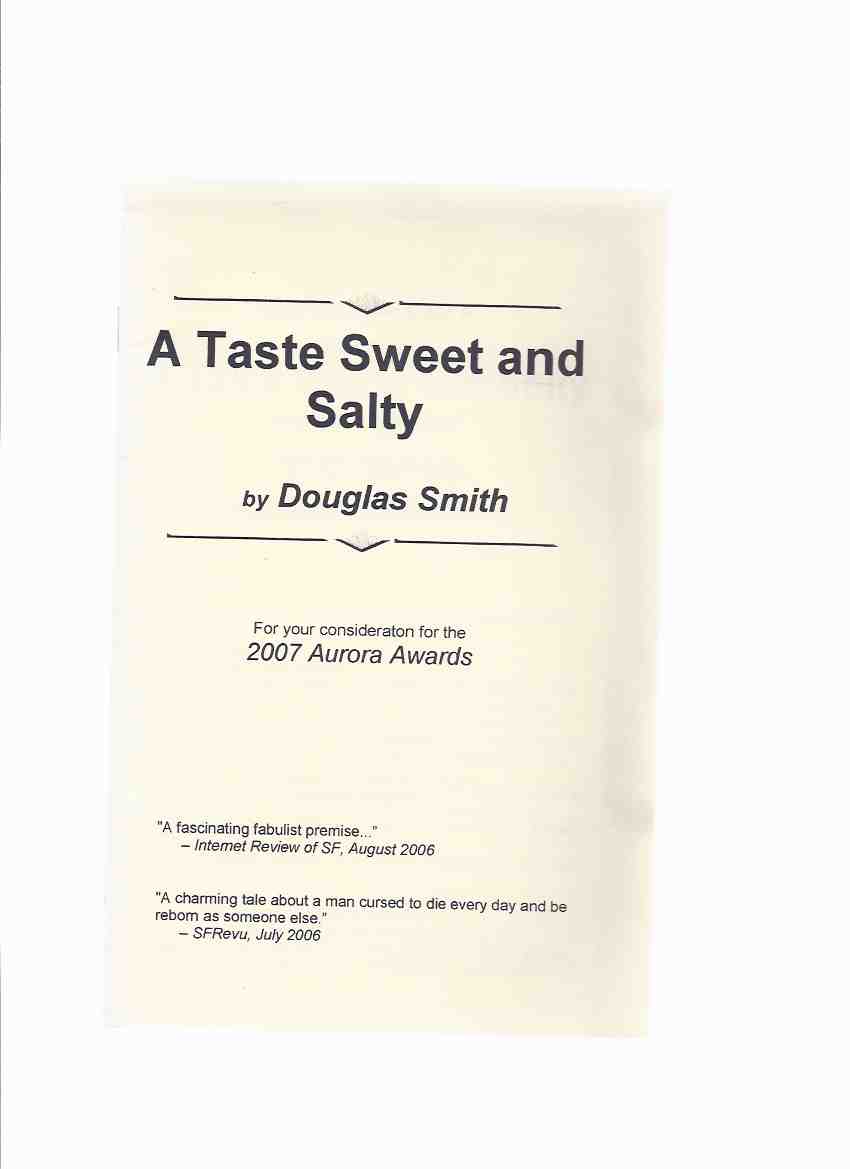 Image for A Taste Sweet and Salty -by Douglas Smith ( Chapbook)(author of The Wolf at the End of the World )( 2007 Aurora Awards offering )(originally in Weird Tales Magazine # 340, May / June 2006 )