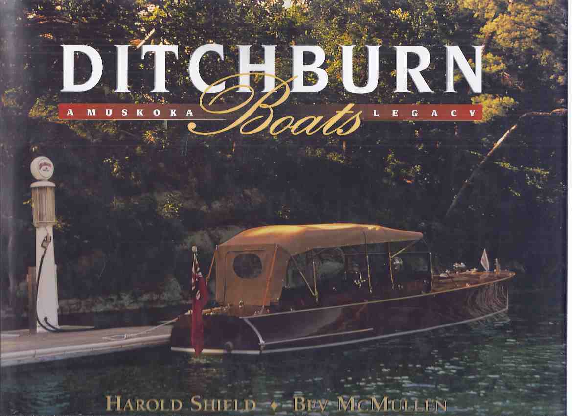 Image for Ditchburn Boats: A Muskoka Legacy -by Harold Shield and Bev McMullen / Boston Mills Press ( Boating / Cottage Country / Ontario )